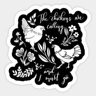 The chickens are calling and I must go Sticker